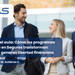 Más alla del aula: Cómo los programas de estudio en Seguros transforman carreras y generan libertad financiera