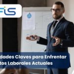 Habilidades Claves para Enfrentar los Retos Laborales Actuales