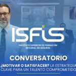 Lo que Vivimos en el Conversatorio “¿Motivar o Satisfacer?” con Alfredo Rabat: Estrategias para un Talento Comprometido