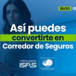 Así puedes convertirte en Corredor de Seguros