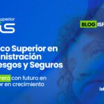 Técnico Superior en Administración de Riesgos y Seguros, una carrera con futuro en un sector en crecimiento
