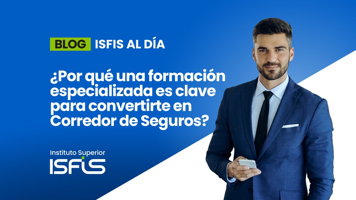 ¿Por qué una formación especializada es clave para convertirte en Corredor de Seguros?