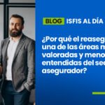 ¿Por qué el reaseguro es una de las áreas más valoradas y menos entendidas del sector asegurador?