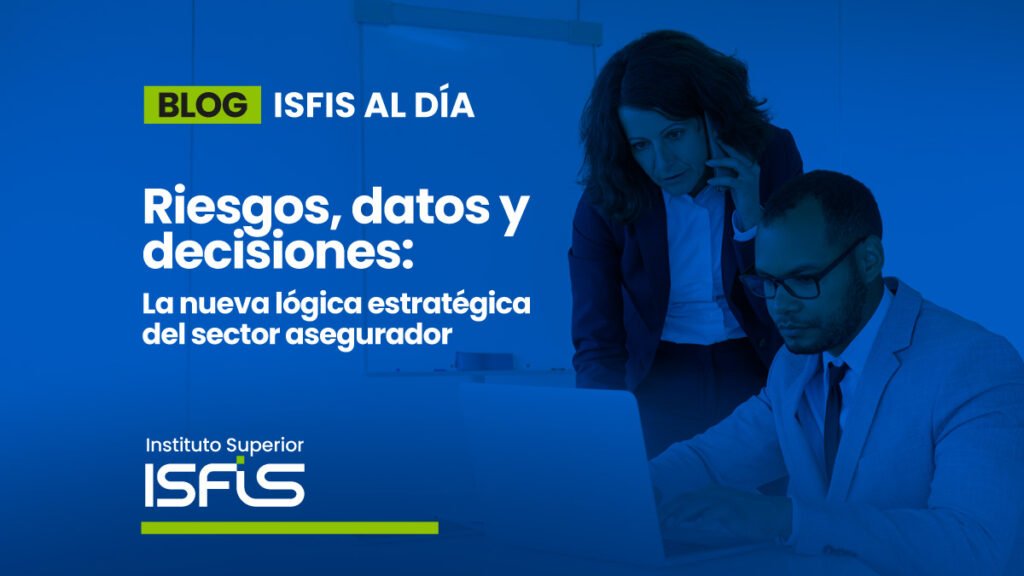 Riesgos, datos y decisiones: La nueva lógica estratégica del sector asegurador