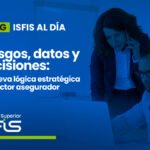 Riesgos, datos y decisiones: La nueva lógica estratégica del sector asegurador