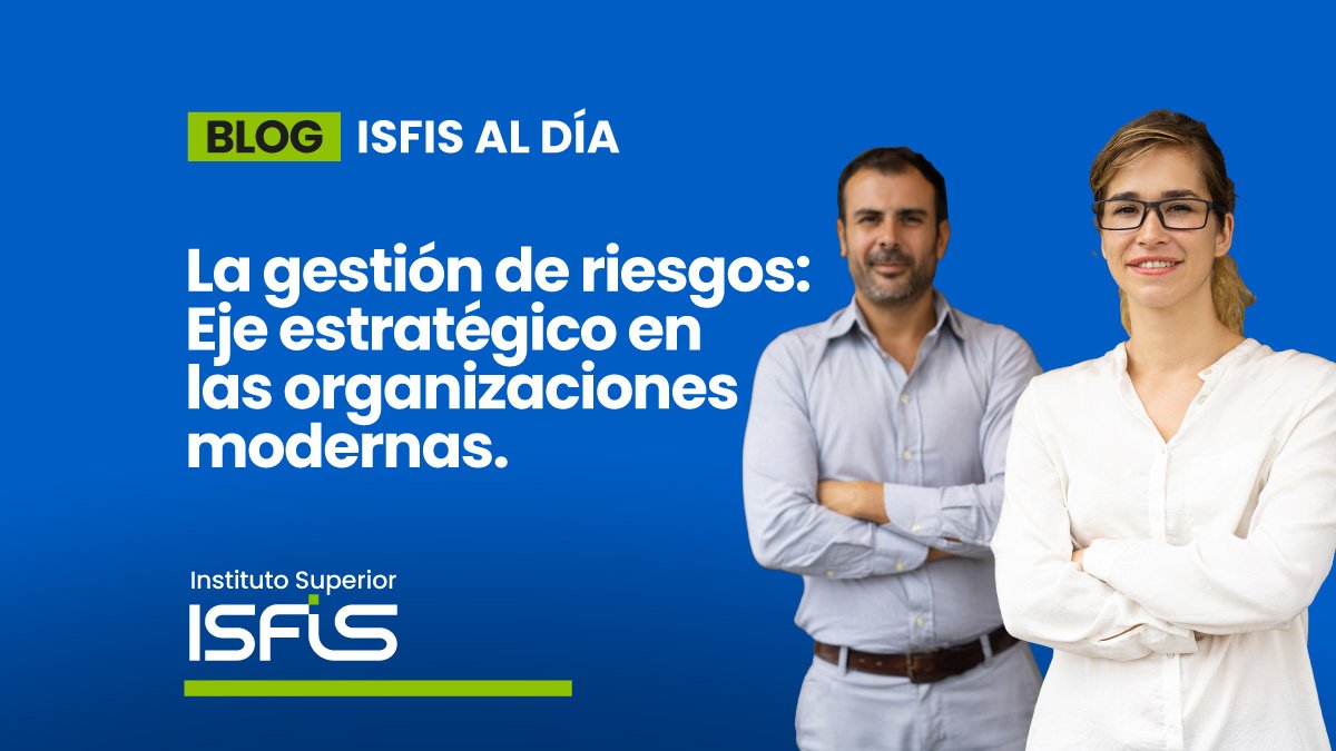 La gestión de riesgos: Eje estratégico en las organizaciones modernas