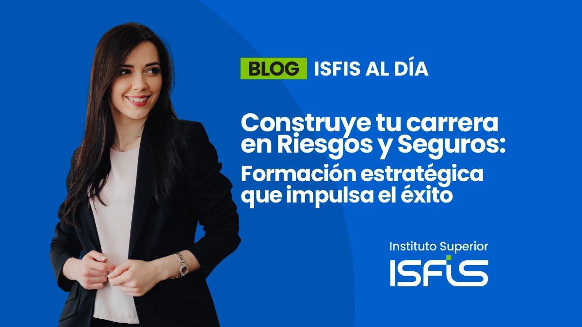 Construye tu carrera en riesgos y seguros: Formación estratégica que impulsa el éxito