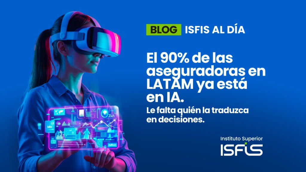 El 90% de las aseguradoras en LATAM ya está  en IA. Le falta quién la traduzca en decisiones