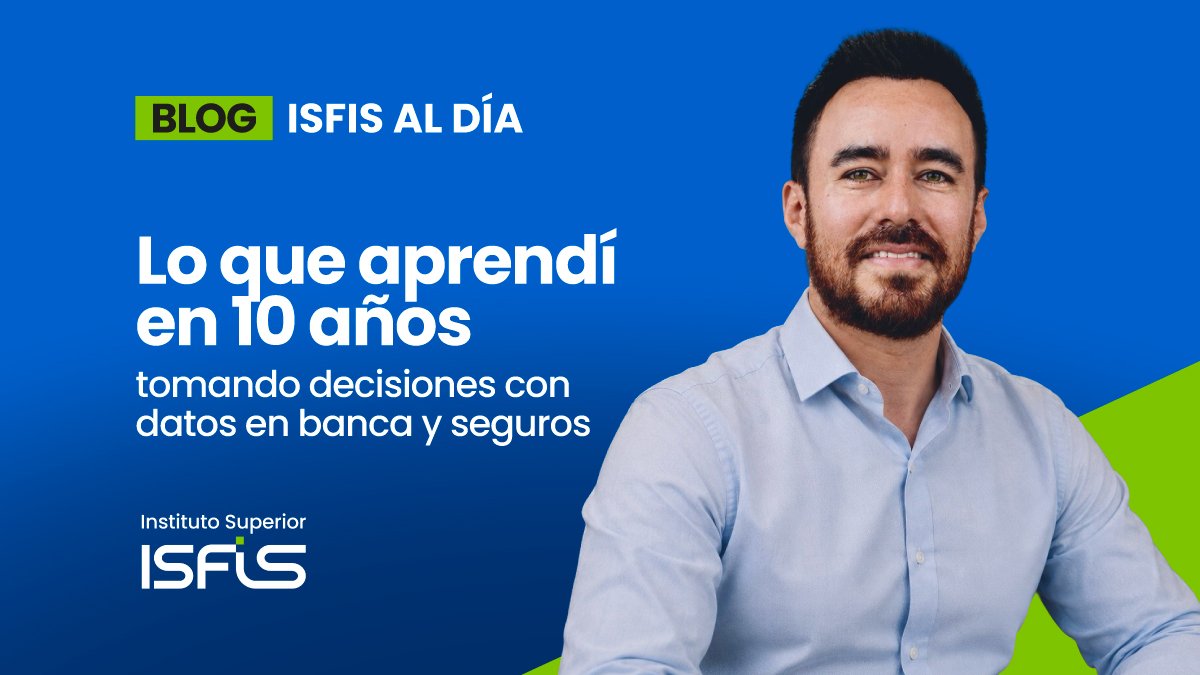 Lo que aprendí en 10 años tomando decisiones con datos en banca y seguros