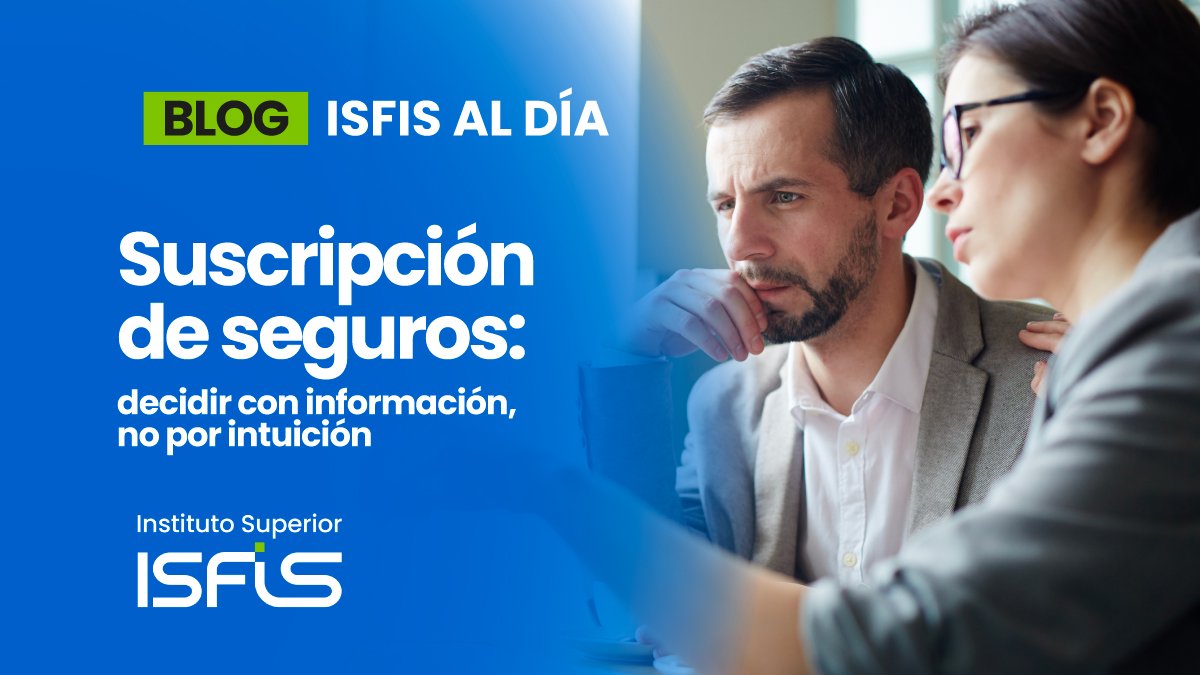 Suscripción de seguros: decidir con información, no por intuición